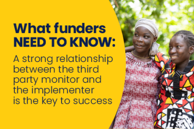 Image in yellow featuring the title 'What funders need to know: A strong relationship between the third part monitor and the implementer is the key to success' also featuring a photo of three young, African women smiling