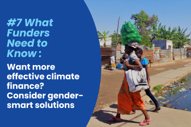 Image showing a photo of two women walking near a man made pond with rubbish floating in it, in Mozambique. One of the women is carrying a bag of fresh produce on her head. The text on the left reads: What funders need to know #7: Want more effective climate finance? Consider gender-smart solutions